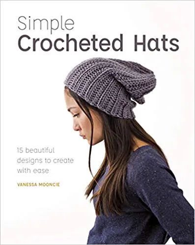 Simple Crocheted Hats by Vanessa Mooncie